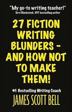 Image du vendeur pour 27 Fiction Writing Blunders - And How Not to Make Them! mis en vente par GreatBookPrices