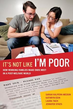 Image du vendeur pour It's Not Like I'm Poor : How Working Families Make Ends Meet in a Post-Welfare World mis en vente par GreatBookPrices