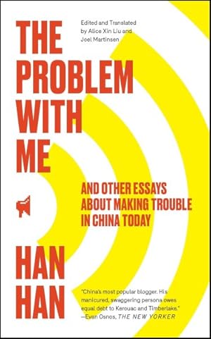 Immagine del venditore per Problem With Me : And Other Essays About Making Trouble in China Today venduto da GreatBookPrices