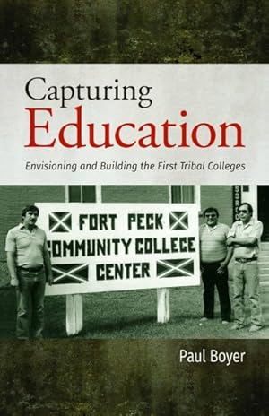 Seller image for Capturing Education : Envisioning and Building the First Tribal Colleges for sale by GreatBookPrices