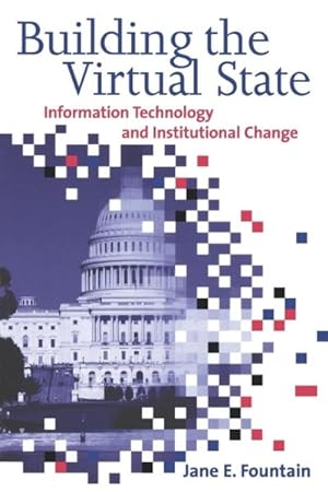 Bild des Verkufers fr Building the Virtual State : Information Technology and Institutional Change zum Verkauf von GreatBookPrices