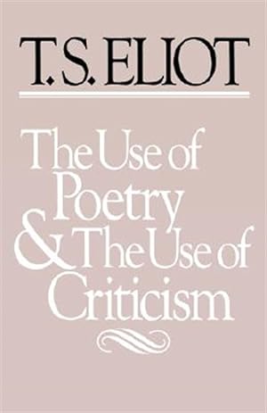 Immagine del venditore per Use of Poetry and the Use of Criticism : Studies in the Relationship of Criticism to Poetry in England venduto da GreatBookPrices