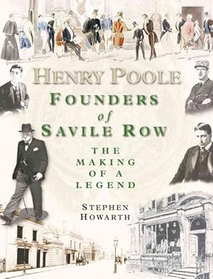Bild des Verkufers fr Henry Poole : Founders of Savile Row: the Making of a Legend zum Verkauf von GreatBookPrices