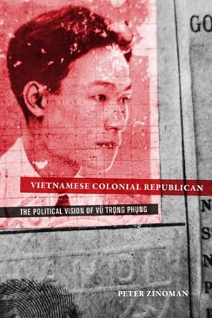 Seller image for Vietnamese Colonial Republican : The Political Vision of Vu Trong Phung for sale by GreatBookPrices