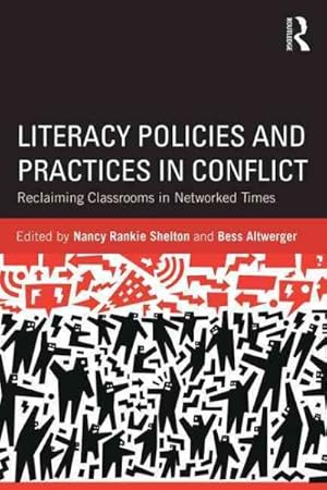 Image du vendeur pour Literacy Policies and Practices in Conflict : Reclaiming Classrooms in Networked Times mis en vente par GreatBookPrices