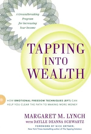 Seller image for Tapping into Wealth : How Emotional Freedom Techniques Eft Can Help You Clear the Path to Making More Money for sale by GreatBookPrices