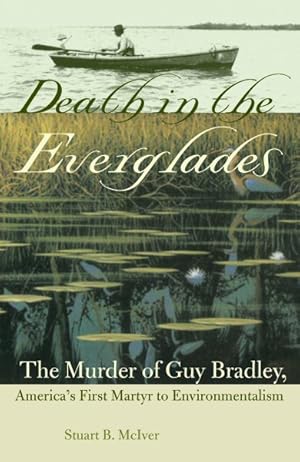 Imagen del vendedor de Death in the Everglades : The Murder of Guy Bradley, America's First Martyr to Environmentalism a la venta por GreatBookPrices