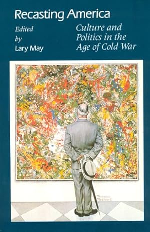 Imagen del vendedor de Recasting America : Culture and Politics in the Age of Cold War a la venta por GreatBookPrices