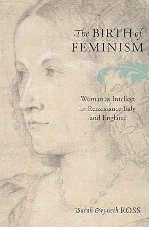 Seller image for Birth of Feminism : Woman As Intellect in Renaissance Italy and England for sale by GreatBookPrices