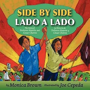 Seller image for Side by Side / Lado a lado : The Story of Dolores Huerta and Cesar Chavez / La historia de Dolores Huerta y Cesar Chavez for sale by GreatBookPrices
