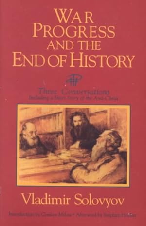 Seller image for War, Progress, and the End of History : Three Conversations, Including a Short Story of the Anti-Christ for sale by GreatBookPrices