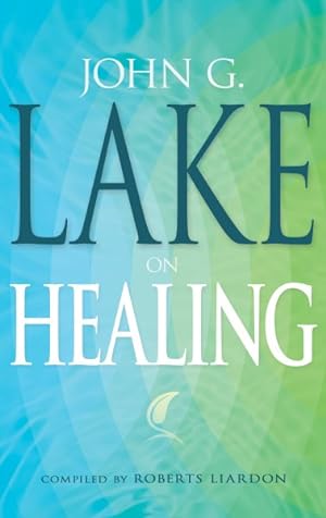 Immagine del venditore per John G. Lake on Healing venduto da GreatBookPrices