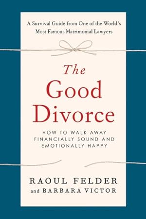Seller image for Good Divorce : How to Walk Away Financially Sound and Emotionally Happy for sale by GreatBookPrices