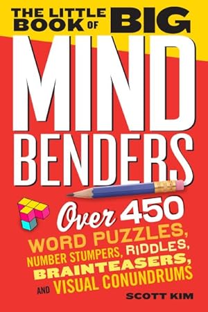 Image du vendeur pour Little Book of Big Mind Benders : Over 450 Word Puzzles, Number Stumpers, Riddles, Brainteasers, and Visual Conundrums mis en vente par GreatBookPrices