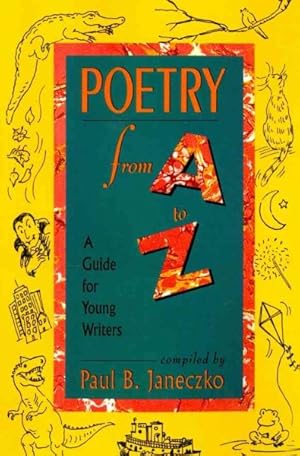 Image du vendeur pour Poetry from A to Z : A Guide for Young Writers mis en vente par GreatBookPrices