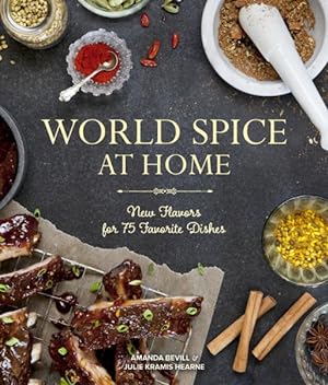 Bild des Verkufers fr World Spice at Home : New Flavors for 75 Favorite Dishes zum Verkauf von GreatBookPrices