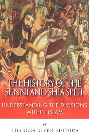 Bild des Verkufers fr History of the Sunni and Shia Split : Understanding the Divisions Within Islam zum Verkauf von GreatBookPrices