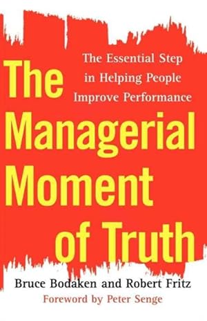 Bild des Verkufers fr Managerial Moment of Truth : The Essential Step in Helping People Improve Performance zum Verkauf von GreatBookPrices
