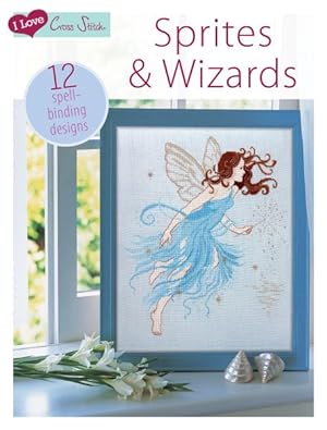 Seller image for I Love Cross Stitch Wizards & Sprites : 12 Spell-Binding Designs for sale by GreatBookPrices