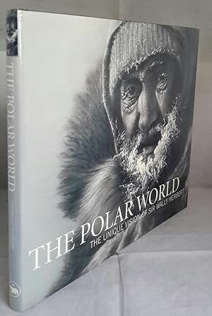 Seller image for The Polar World. The Unique Vision of Sir Wally Herbert. for sale by Addyman Books