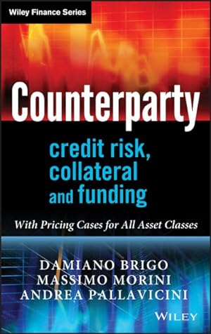 Imagen del vendedor de Counterparty Credit Risk, Collateral and Funding : With Pricing Cases for All Asset Classes a la venta por GreatBookPrices