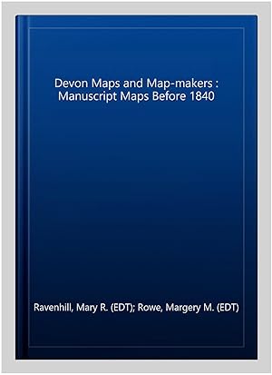 Seller image for Devon Maps and Map-makers : Manuscript Maps Before 1840 for sale by GreatBookPrices