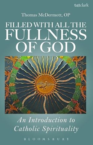 Immagine del venditore per Filled With All the Fullness of God : An Introduction to Catholic Spirituality venduto da GreatBookPrices