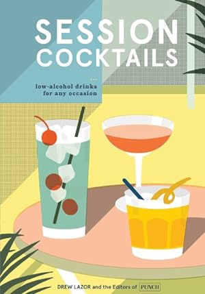 Bild des Verkufers fr Session Cocktails : Low-Alcohol Drinks for Any Occasion zum Verkauf von GreatBookPrices