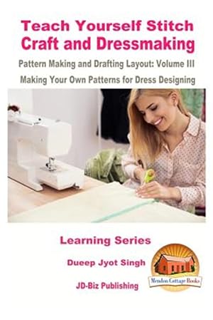 Seller image for Teach Yourself Stitch Craft and Dressmaking : Pattern Making and Drafting Layout: Making Your Own Patterns for Dress Designing for sale by GreatBookPrices