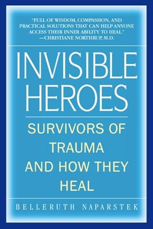 Imagen del vendedor de Invisible Heroes : Survivors of Trauma And How They Heal a la venta por GreatBookPrices