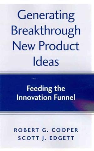 Bild des Verkufers fr Generating Breakthrough New Product Ideas : Feeding the Innovation Funnel zum Verkauf von GreatBookPrices