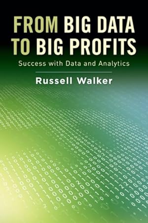 Imagen del vendedor de From Big Data to Big Profits : Success With Data and Analytics a la venta por GreatBookPrices