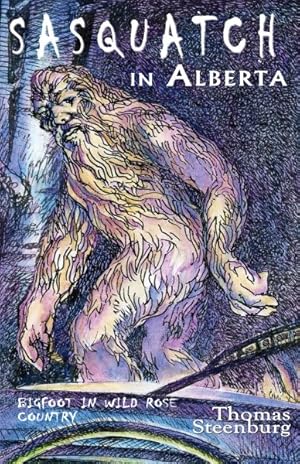 Seller image for Sasquatch in Alberta : Bigfoot in Wild Rose Country for sale by GreatBookPrices