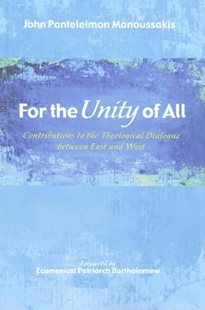 Imagen del vendedor de For the Unity of All : Contributions to the Theological Dialogue Between East and West a la venta por GreatBookPrices