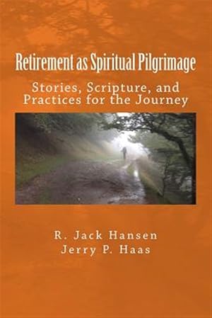 Imagen del vendedor de Retirement As Spiritual Pilgrimage : Stories, Scripture, and Practices for the Journey a la venta por GreatBookPrices