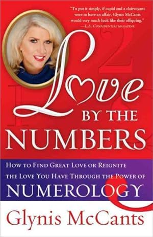 Image du vendeur pour Love by the Numbers : How to Find Great Love or Reignite the Love You Have Through the Power of Numerology mis en vente par GreatBookPrices