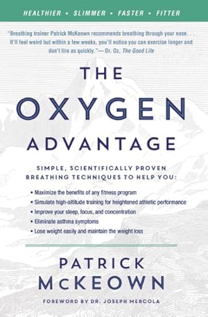 Immagine del venditore per Oxygen Advantage : Simple, Scientifically Proven Breathing Techniques to Help You Become Healthier, Slimmer, Faster, and Fitter venduto da GreatBookPrices