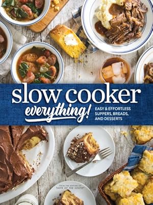 Bild des Verkufers fr Slow Cooker Everything : Easy & Effortless Suppers, Breads, and Desserts zum Verkauf von GreatBookPrices