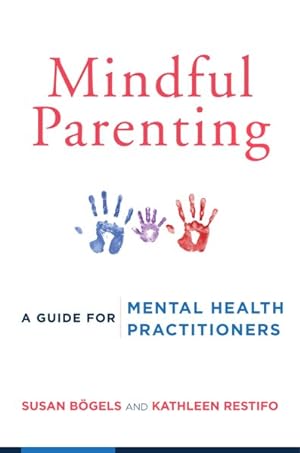 Imagen del vendedor de Mindful Parenting : A Guide for Mental Health Practitioners a la venta por GreatBookPrices