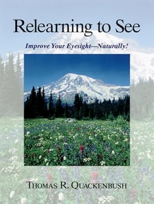 Imagen del vendedor de Relearning to See : Improve Your Eyesight - Naturally! a la venta por GreatBookPrices