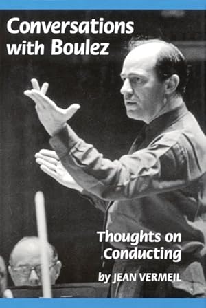 Seller image for Conversations With Boulez : Thoughts on Conducting for sale by GreatBookPrices