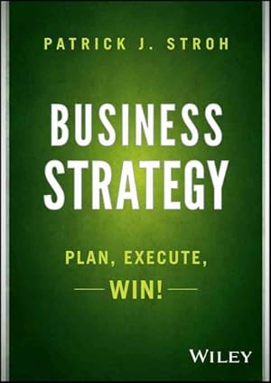 Image du vendeur pour Business Strategy : Plan, Execute, Win! mis en vente par GreatBookPrices