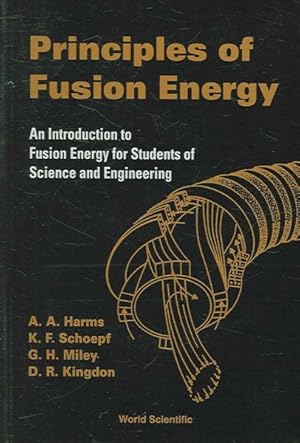 Seller image for Principles of Fusion Energy : An Introduction to Fusion Energy for Students of Science and Engineering for sale by GreatBookPrices