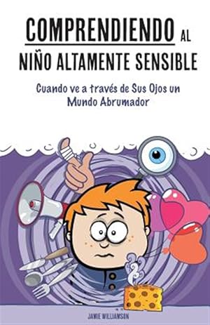 Bild des Verkufers fr Comprendiendo al Nio Altamente Sensible : Cuando ve a travs de Sus Ojos un Mundo Abrumador -Language: spanish zum Verkauf von GreatBookPrices