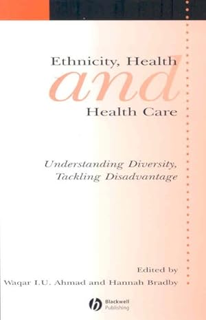 Image du vendeur pour Ethnicity, Health and Health Care : Understanding Diversity, Tackling Disadvantage mis en vente par GreatBookPrices