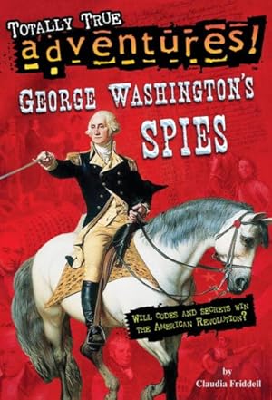 Imagen del vendedor de George Washington's Spies : Will Codes and Secrets Win the American Revolution? a la venta por GreatBookPrices
