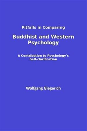 Seller image for Pitfalls in Comparing Buddhist and Western Psychology: A Contribution to Psychology's Self-Clarification for sale by GreatBookPrices