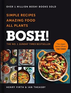 Seller image for Bosh! : Simple Recipes. Amazing Food. All Plants. the Highest-selling Vegan Cookery Book of the Year for sale by GreatBookPrices