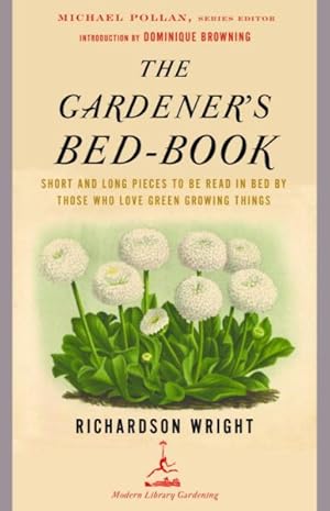 Seller image for Gardener's Bed-Book : Short and Long Pieces to Be Read in Bed by Those Who Love Green Growing Things for sale by GreatBookPrices