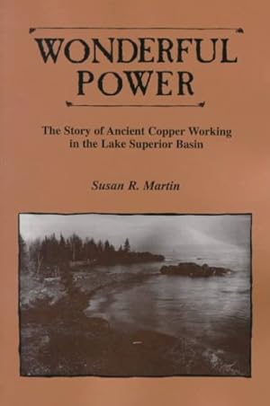 Seller image for Wonderful Power : The Story of Ancient Copper Working in the Lake Superior Basin for sale by GreatBookPrices